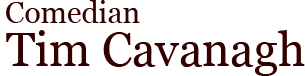 Comedian Tim Cavanagh
